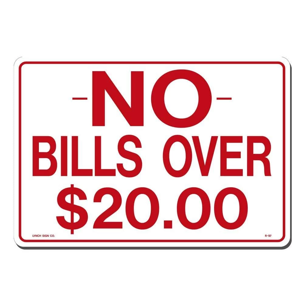 Lynch Sign 14 in. x 10 in. No Bills Over $20 Sign Printed on More Durable, Thicker, Longer Lasting Styrene Plastic 3 Lynch Sign 14 in. x 10 in. No Bills Over $20 Sign Printed on More Durable, Thicker, Longer Lasting Styrene Plastic